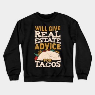 Will Give Real Estate Advice For Tacos Crewneck Sweatshirt